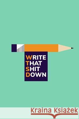 Write That Shit Down Jane Fox 9781099371868 Independently Published - książka