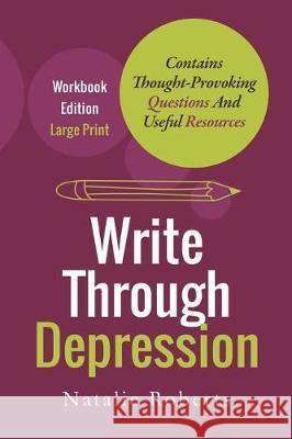 Write Through Depression: Large Print Workbook Edition Natalie Roberts 9781091737198 Independently Published - książka