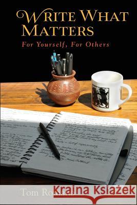 Write What Matters: For Yourself, For Others Romano, Tom 9780692516935 Zigzag Publishing - książka