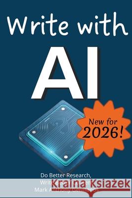 Write with AI: Do Better Research, Write Better Content Mark Anthony Germanos 9780983576952 Cyber Safety Net - książka
