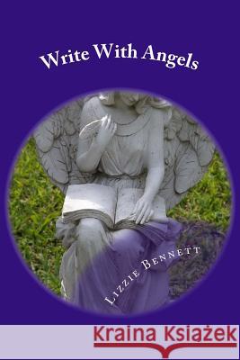 Write With Angels: Write With Angels Bennett, Lizzie 9781533274595 Createspace Independent Publishing Platform - książka