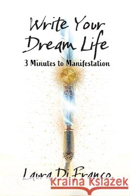 Write Your Dream Life: 3 Minutes to Manifestation Laura D 9781969999055 Brave Healer Productions - książka