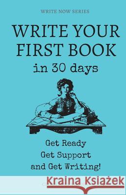 Write Your First Book: Get Ready, Get Support, and Get Writing! Christina Young 9780996776080 Copper Canopy Press. WWW, Getyourbookstarted. - książka