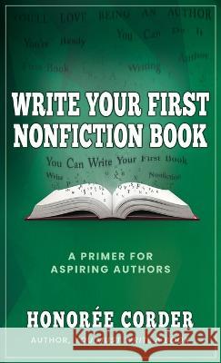 Write Your First Nonfiction Book Honoree Corder   9781947665279 Honoree Enterprises Publishing, LLC - książka