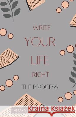 Write Your Life Right: The Process Tamara Boynton Howard Mph   9798987471517 Boyhow Creatives - książka