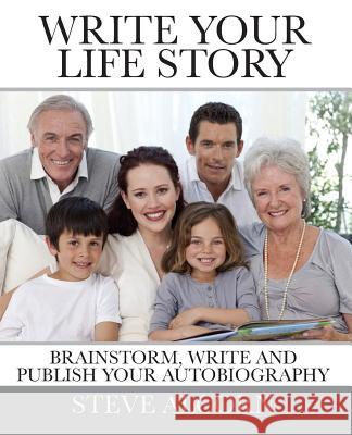 Write Your Life Story: Brainstorm, Write and Publish Your Autobiography Steve Alcorn 9781537061955 Createspace Independent Publishing Platform - książka