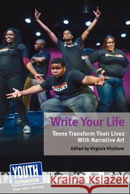 Write Your Life: Teens Transform Their Lives with Narrative Art Virginia Vitzthum Keith Hefner 9781938970689 Youth Communication, New York Center - książka