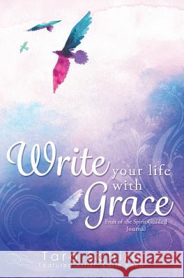 Write Your Life With Grace Tara Schiro 9781498486057 Xulon Press - książka