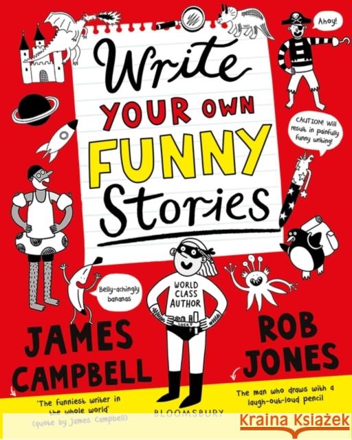 Write Your Own Funny Stories: A laugh-out-loud book for budding writers James Campbell, Rob Jones 9781408883655 Bloomsbury Publishing PLC - książka