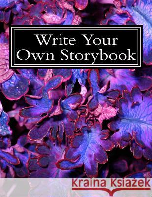 Write Your Own Storybook: 100 Pages for Writing/Illustrating Sonya Writes 9781480256057 Createspace - książka