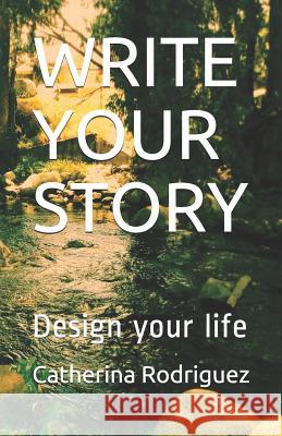 Write Your Story: Design your life Catherina Rodriguez 9781079471526 Independently Published - książka