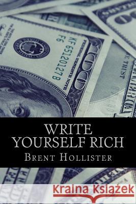 Write Yourself Rich Brent Hollister 9781500774240 Createspace Independent Publishing Platform - książka