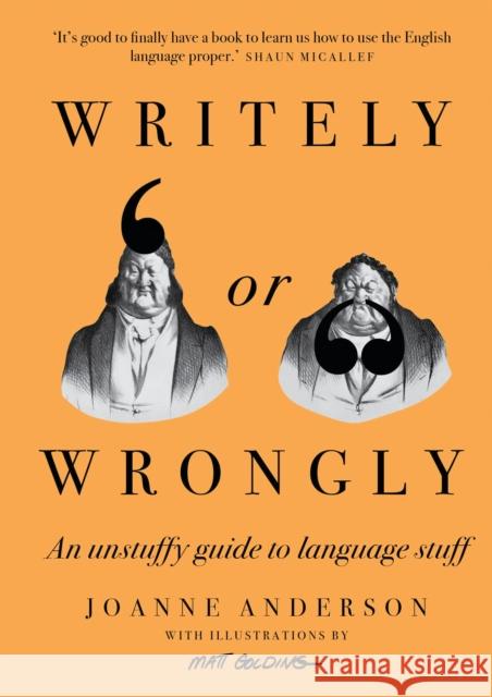 Writely or Wrongly: An unstuffy guide to language stuff Joanne Anderson 9781922616708 Murdoch Books - książka