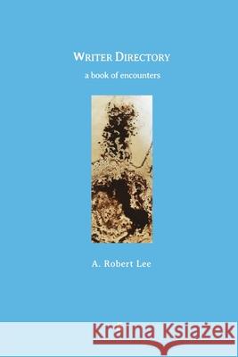 Writer Directory: A Book of Encounters A Robert Lee   9788792633460 Eyecorner Press - książka