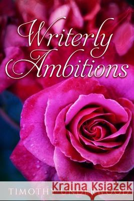 Writerly Ambitions: An Elizabeth and Darcy Story Timothy Underwood 9781676403364 Independently Published - książka
