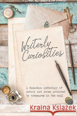 Writerly Curiosities Janet Whitehead, Coreena McBurnie, Holly Alford 9780981245874 Musings and Mud Enterprises - książka