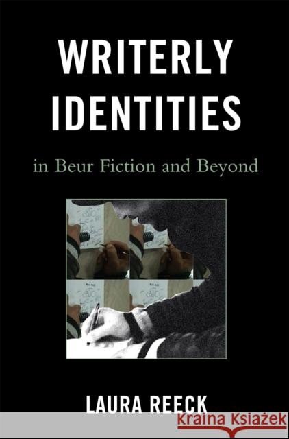 Writerly Identities in Beur Fiction and Beyond Laura Reeck 9780739143612 Lexington Books - książka