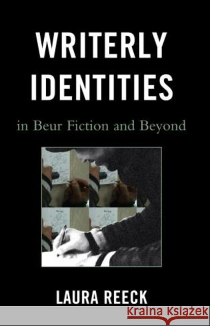 Writerly Identities in Beur Fiction and Beyond Laura Reeck 9780739183328  - książka