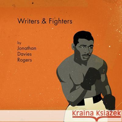 Writers & Fighters Jonathan Davies Rogers 9781532806445 Createspace Independent Publishing Platform - książka