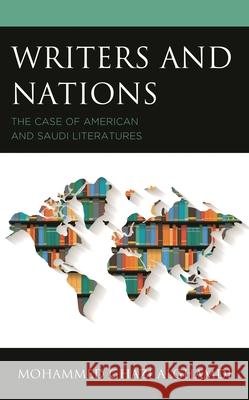 Writers and Nations: The Case of American and Saudi Literatures Mohammed Ghazi Alghamdi   9781793650832 Lexington Books - książka