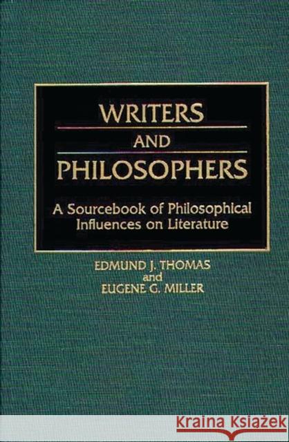 Writers and Philosophers: A Sourcebook of Philosophical Influences on Literature Miller, Eugene 9780313256844 Greenwood - książka
