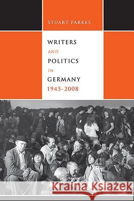 Writers and Politics in Germany, 1945-2008 Stuart Parkes 9781571135803  - książka