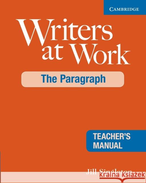 Writers at Work: The Paragraph Teacher's Manual Jill Singleton 9780521545235 Cambridge University Press - książka