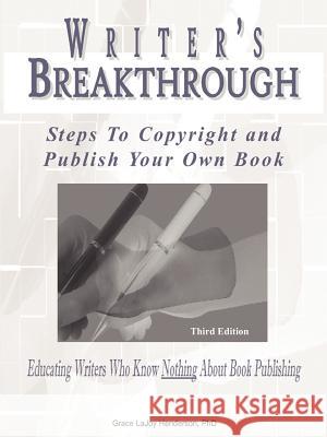 Writer's Breakthrough: Steps to Copyright and Publish Your Own Book Henderson, Grace LaJoy 9780982940440 Inspirations by Grace Lajoy - książka