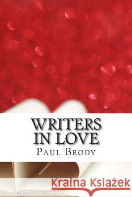 Writers In Love: The Troubled Romances of Literary Couples Brody, Paul 9781495306990 Createspace - książka