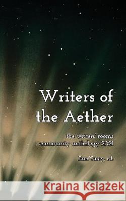 Writers of the Aether: The Writers' Rooms Community Anthology 2021 G Z Chapman Kelli Ann Brommel Madeleine Kleppinger 9780578856759 Writers' Rooms - książka