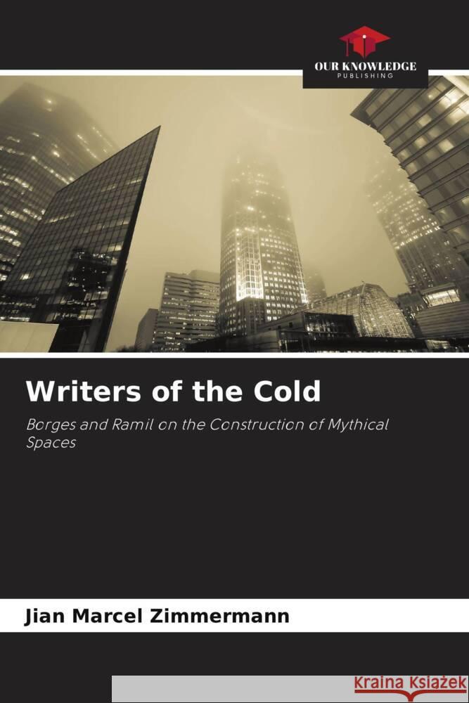 Writers of the Cold Jian Marcel Zimmermann 9786207985074 Our Knowledge Publishing - książka