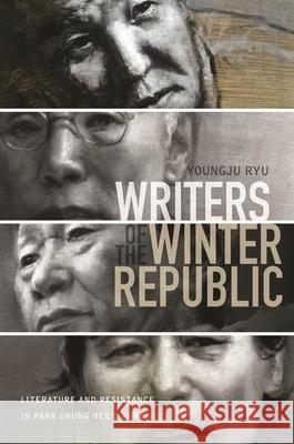 Writers of the Winter Republic: Literature and Resistance in Park Chung Hee's Korea Youngju Ryu   9780824839871 University of Hawai'i Press - książka