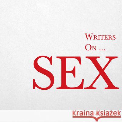 Writers on... Sex: A Book of Quotes, Poems and Literary Reflections Carruthers, Amelia 9781473320826 Writers on - książka