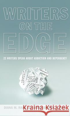 Writers on the Edge: 22 Writers Speak about Addiction and Dependency Raab, Diana M. 9781615991099 Loving Healing Press - książka