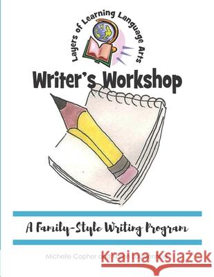 Writer's Workshop: A Family-Style Writing Program Michelle Copher Karen Loutzenhiser 9781736062401 Layers of Learning - książka