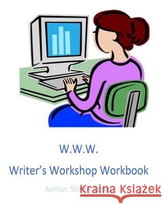 Writer's Workshop Workbook: The W.W.W. to Success Shirley Jean Lopez 9781717250704 Createspace Independent Publishing Platform - książka