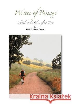 Writes of Passage: Threads in the Fabric of Our Times Payne, Phil Wallace 9781465348623 Xlibris Corporation - książka