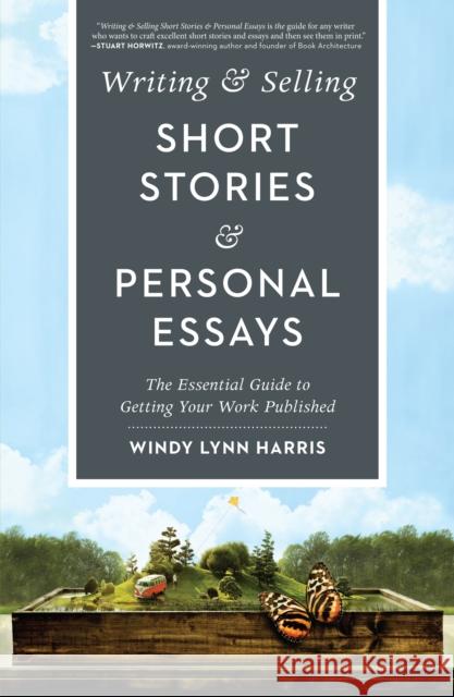 Writing & Selling Short Stories & Personal Essays: The Essential Guide to Getting Your Work Published Windy Lynn Harris 9781440350832 Writer's Digest Books - książka