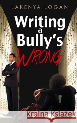 Writing a Bully's Wrong Lakenya Trinelle Logan 9781087867144 Indy Pub - książka