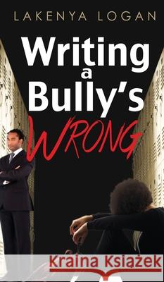 Writing a Bully's Wrong Lakenya T. Logan 9781087958606 Indy Pub - książka