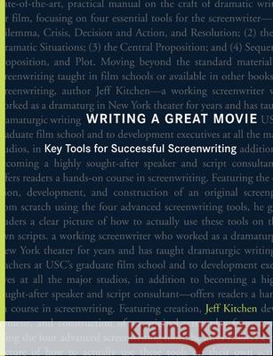 Writing a Great Movie: Key Tools for Successful Screenwriting Kitchen, Jeffrey William 9798706260453 Amazon Digital Services LLC - KDP Print US - książka
