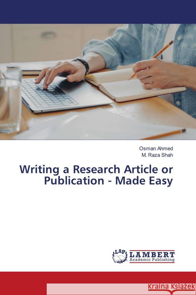 Writing a Research Article or Publication - Made Easy Ahmed, Osman, Shah, M. Raza 9786206755357 LAP Lambert Academic Publishing - książka