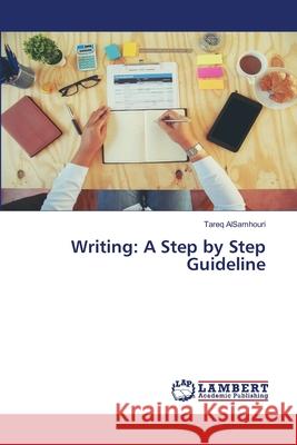 Writing: A Step by Step Guideline Tareq Alsamhouri 9786202672641 LAP Lambert Academic Publishing - książka