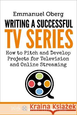 Writing a Successful TV Series Emmanuel Oberg 9781739464707 Screenplay Unlimited Publishing - książka