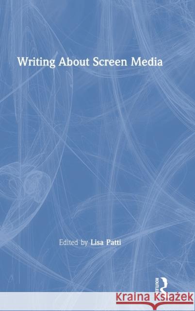 Writing About Screen Media Patti, Lisa 9780815393511 Routledge - książka