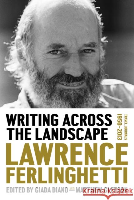 Writing Across the Landscape: Travel Journals 1960-2013 Ferlinghetti, Lawrence 9781631490019 Liveright Publishing Corporation - książka