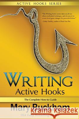 Writing Active Hooks: The Complete How-to Guide Buckham, Mary 9781939210197 Cantwell Publishing, LLC - książka