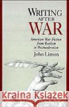 Writing After War: American War Fiction from Realism to Postmodernism Limon, John 9780195087598 Oxford University Press