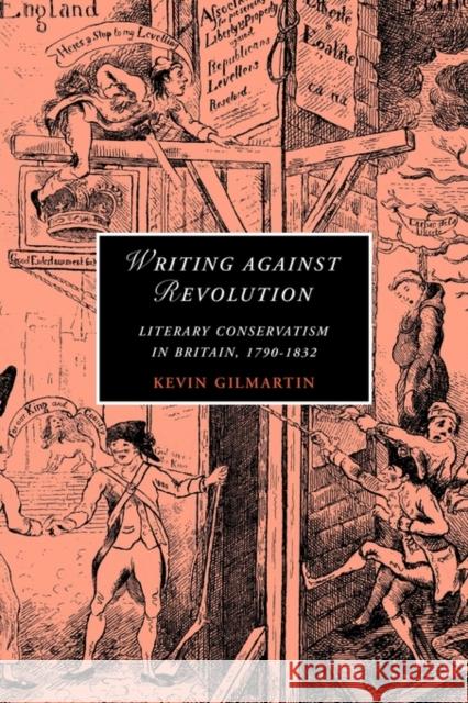 Writing Against Revolution: Literary Conservatism in Britain, 1790-1832 Gilmartin, Kevin 9780521142199 Cambridge University Press - książka