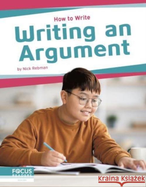 Writing an Argument Nick Rebman 9798889980254 Focus Readers - książka